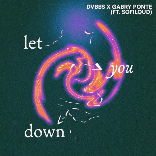 DVBBS feat. Gabry Ponte & Sofiloud - Let You Down