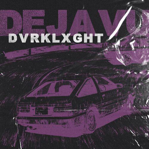 Dvrklxght - DEJAVU