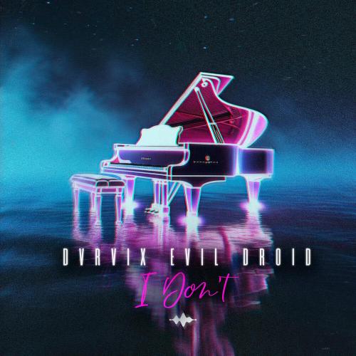 DVRVIX, EVIL DROID - I Don't
