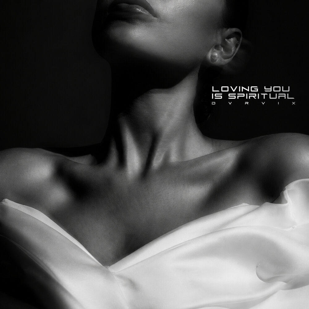 Loving You is Spiritual - DVRVIX