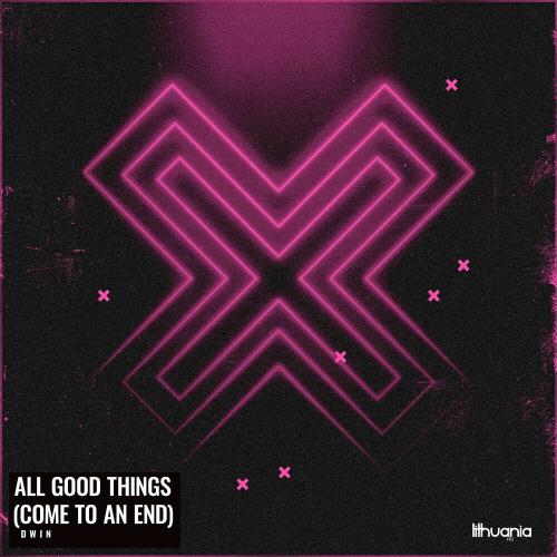 Dwin - All Good Things (Come To An End)
