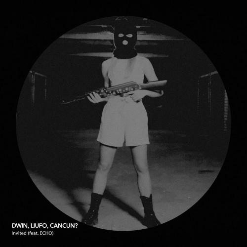Invited - Dwin, LIUFO & Cancun feat. Echo