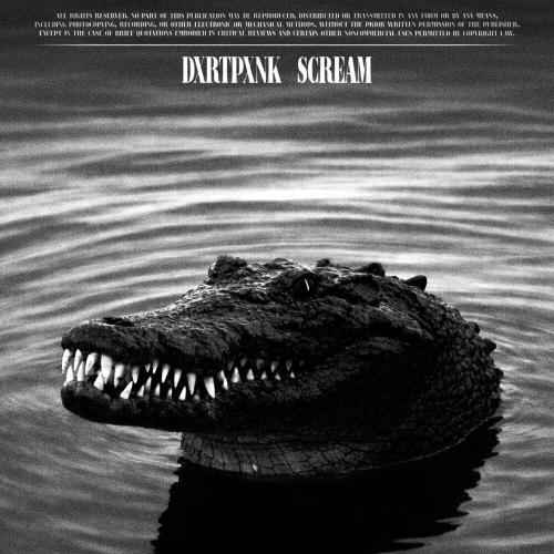 DXRTPXNK - SCREAM