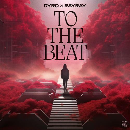 Dyro feat. Rayray - To The Beat