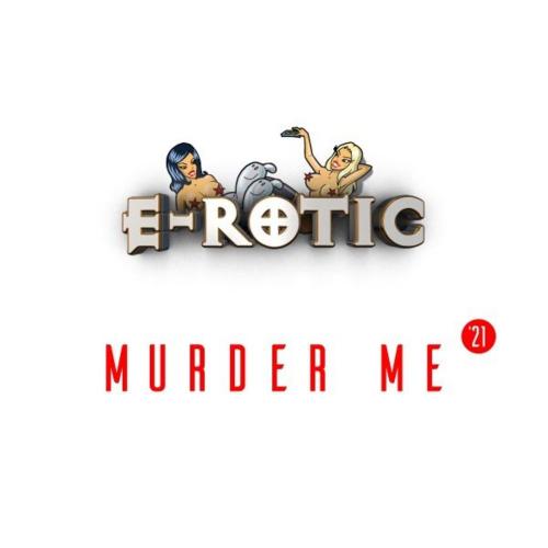 E-Rotic - Murder Me 21