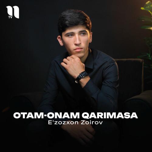 Otam-onam Qarimasa - E'zozxon Zoirov
