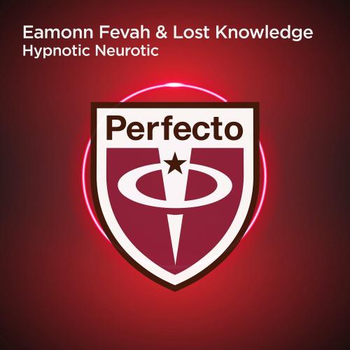 Hypnotic Neurotic - Eamonn Fevah feat Lost Knowledge