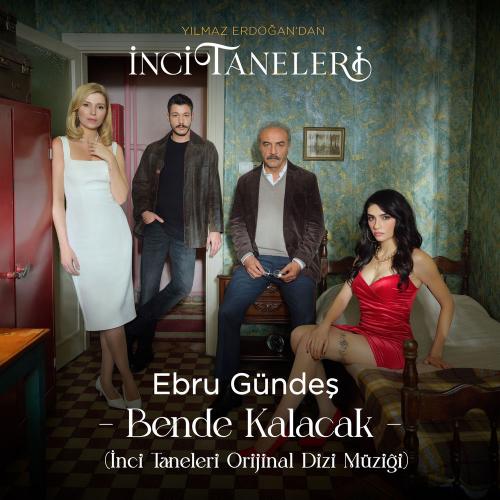 Bende Kalacak (İnci Taneleri Orijinal Dizi Müziği) - Ebru Gündes
