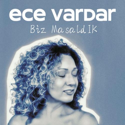 Biz Masaldık - Ece Vardar