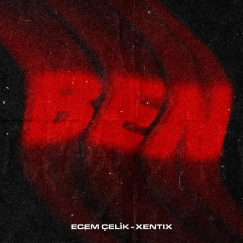 BEN - Ecem Çelik & Xentix