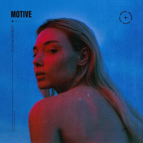 Echo & no.need - Motive