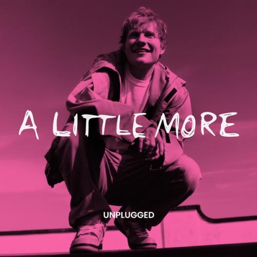 Ed Sheeran - A Little More (Unplugged)