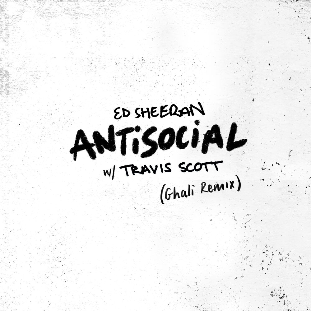 Antisocial (Ghali Remix) - Ed Sheeran & Travis Scott feat. Ghali