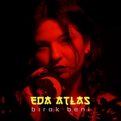 Eda Atlas - Birak Beni