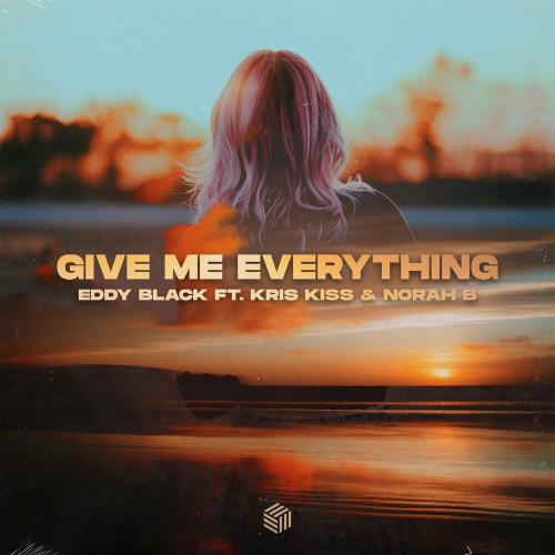 Eddy Black, Kris Kiss & Norah B. - Give Me Everything