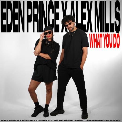 Eden Prince & Alex Mills - What You Do