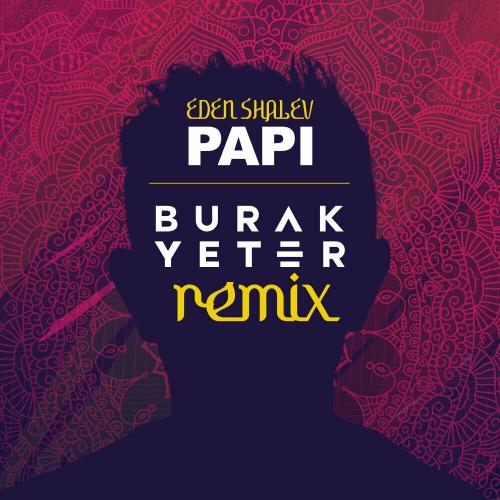 Eden Shalev - Papi (Bhabi) (Burak Yeter Remix)