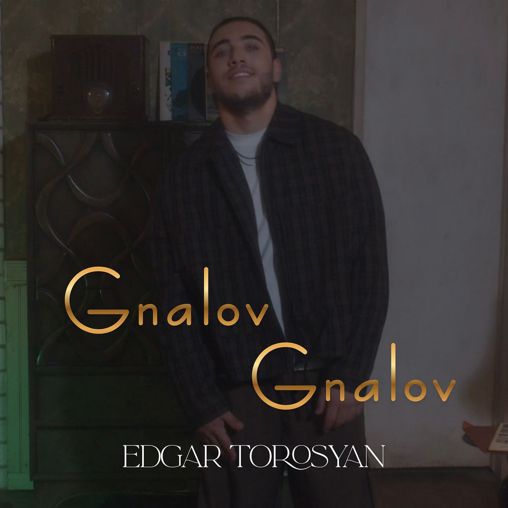 Gnalov Gnalov - Edgar Torosyan