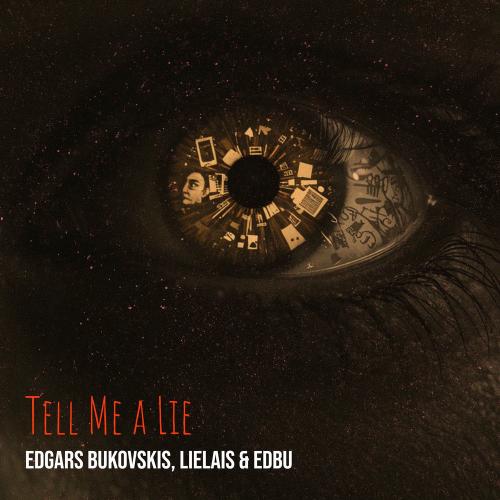 Edgars Bukovskis, Lielais & Edbu - Tell Me A Lie