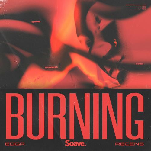 Edgr feat. Recens - Burning
