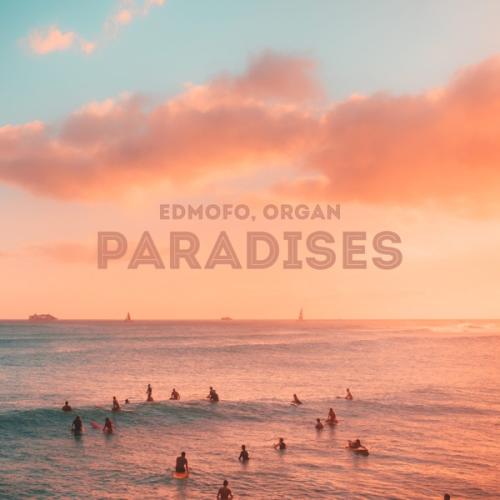 Paradises - Edmofo & ORGAN