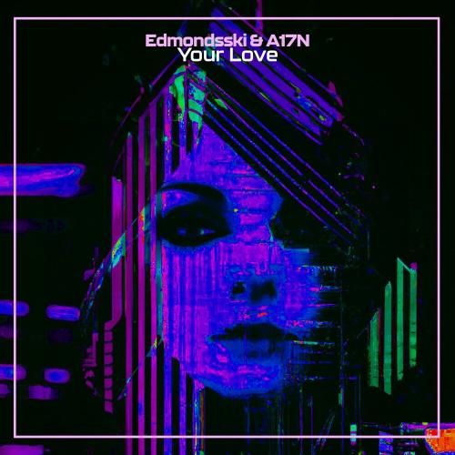 Edmondsski & A17n - Your Love