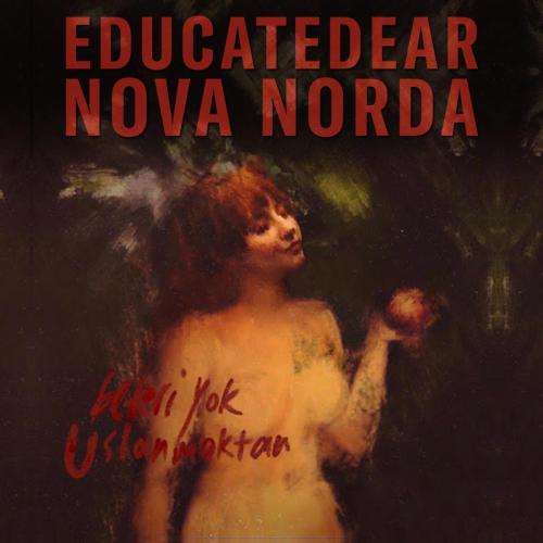 Educatedear & Nova Norda - Beteri Yok Uslanmaktan (educatedear Remix)