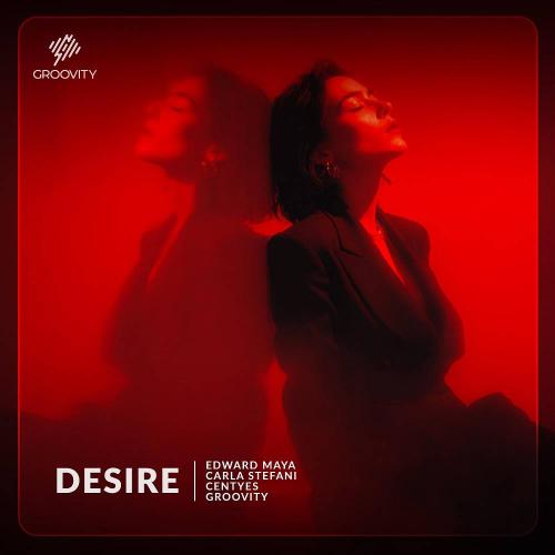 Edward Maya & Carla Stefani & Centyes & Groovity - Desire