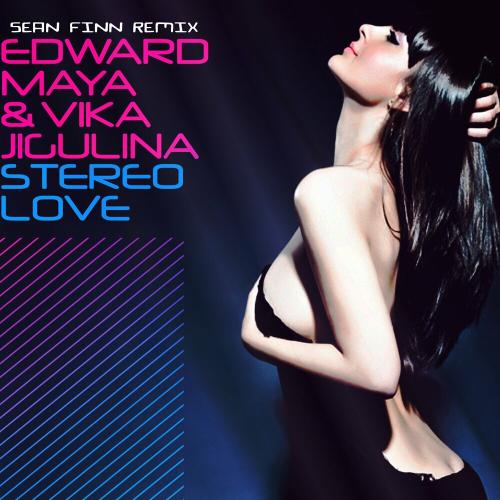 Edward Maya feat. Vika Jigulina - Stereo Love (Sean Finn Remix)