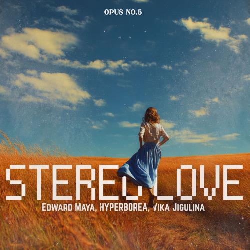 Edward Maya, Hyperborea & Vika Jigulina - Stereo Love (Opus No.5)