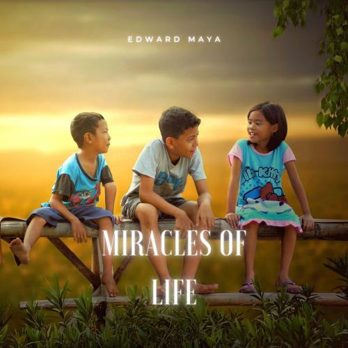 Miracles Of Life - Edward Maya