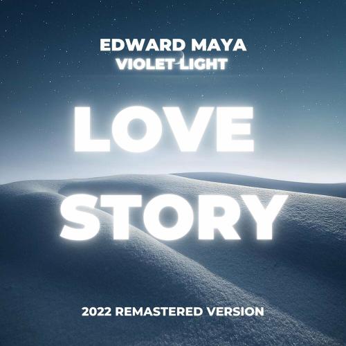 Edward Maya & Violet Light - LOVE STORY (2022 Remastered Version)