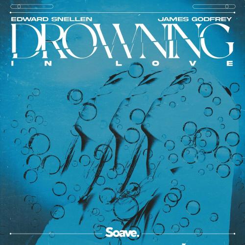 Edward Snellen & James Godfrey - Drowning in Love