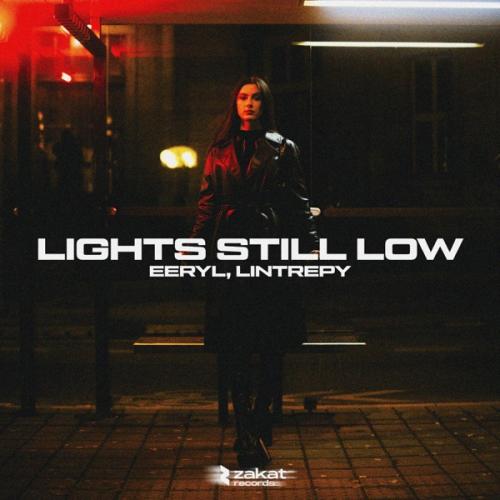 Lights Still Low - EERYL & Lintrepy