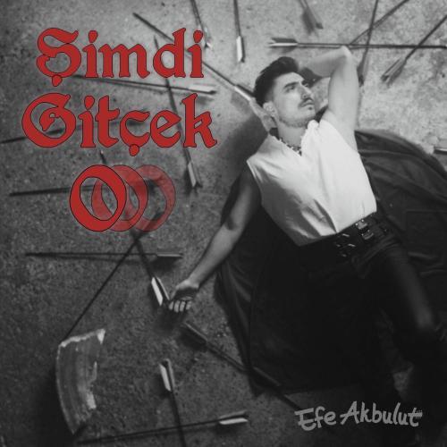 Şimdi Gitçek O - Efe Akbulut