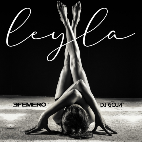 Efemero & DJ Goja - Leyla