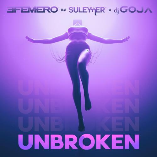 Efemero, Suleymer, DJ Goja - Unbroken