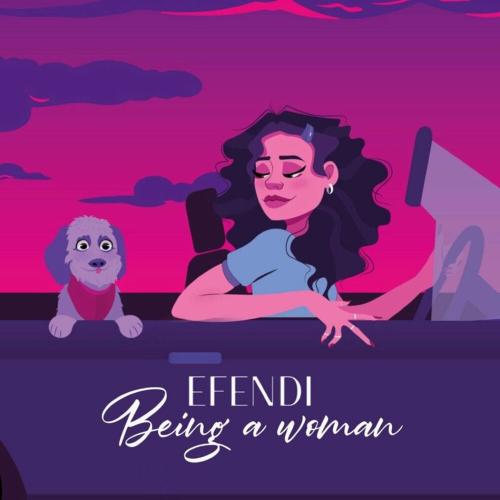 Efendi - Being A Woman