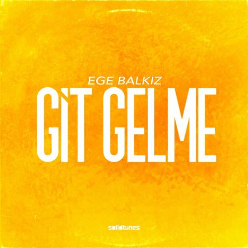 Ege Balkiz - Git Gelme