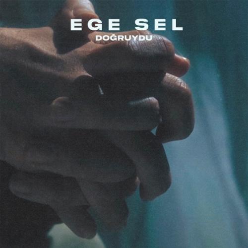Ege Sel - Doğruydu