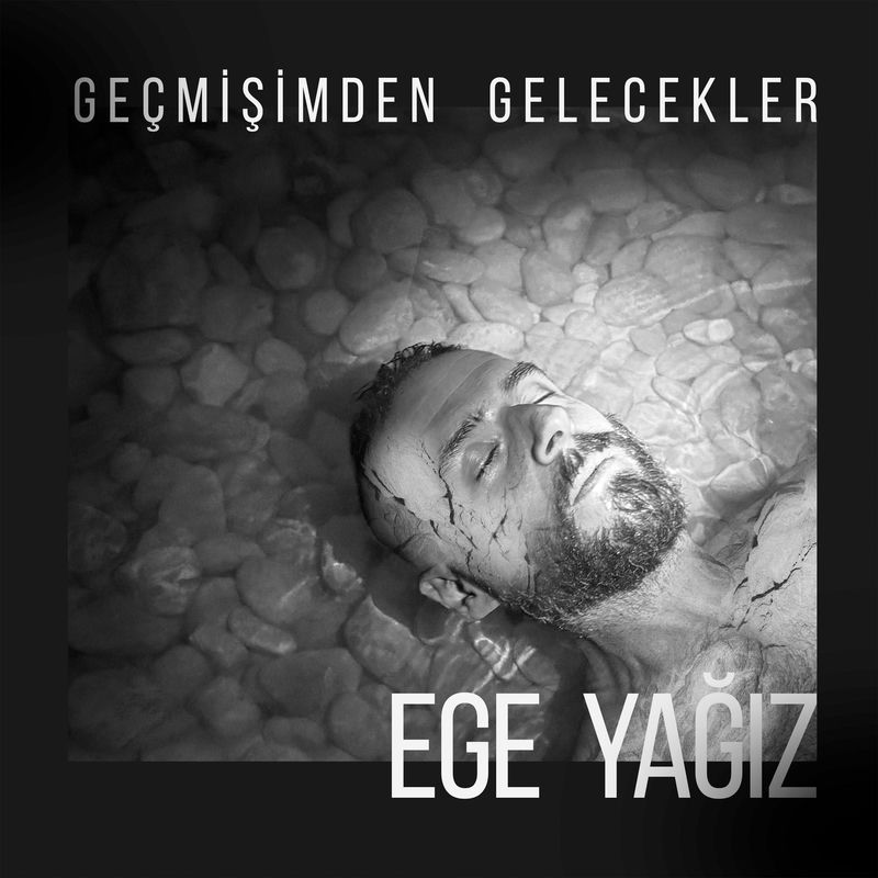 Geçmişimden Gelecekler - Ege Yağız