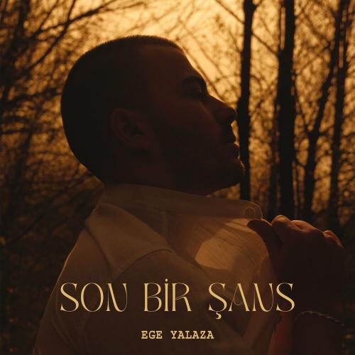 Ege Yalaza - Son Bir Şans