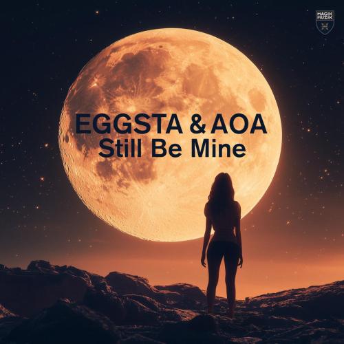 EGGSTA & AOA - Still Be Mine