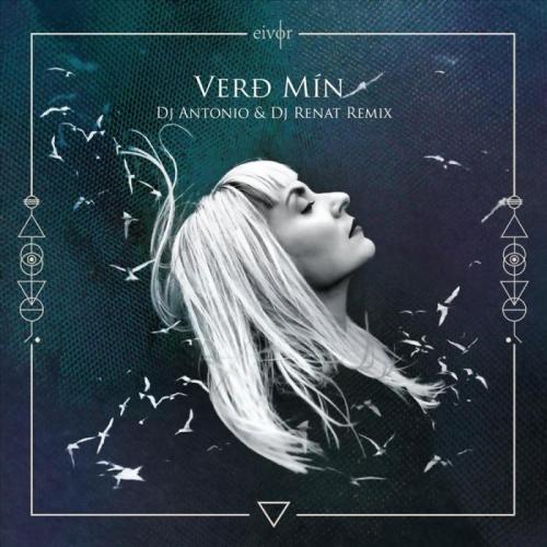 Eivor - Verd Min (Dj Antonio & Dj Renat Remix)
