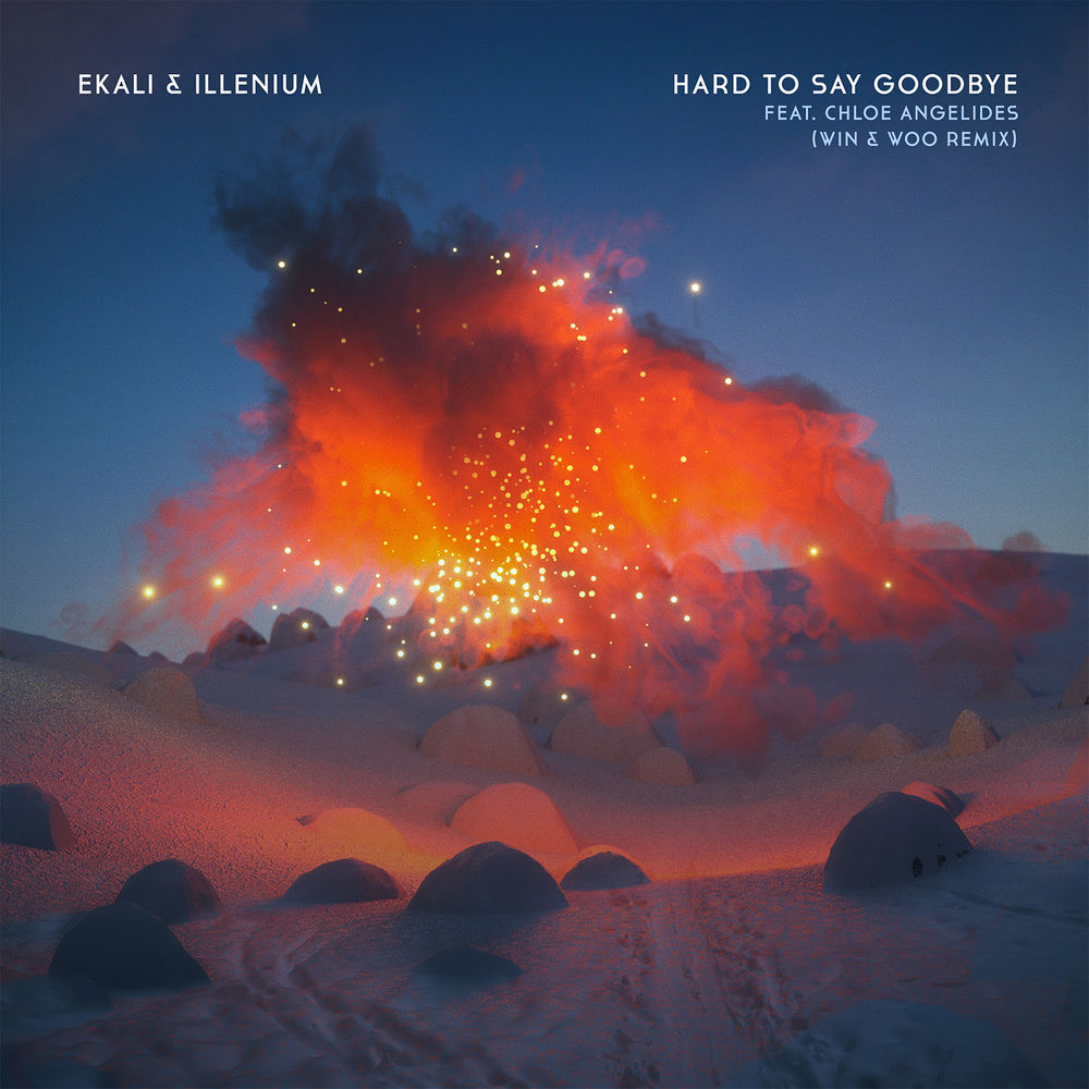 Hard To Say Goodbye (Feat. Chloe Angelides) (Win & Woo Remix) - Ekali & ILLENIUM feat. Chloe Angelides & Win & Woo