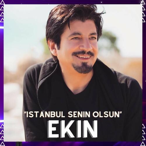 Istanbul Senin Olsun - Ekin