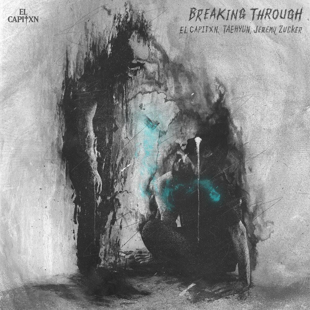 Breaking Through - EL CAPITXN, TAEHYUN, Jeremy Zucker