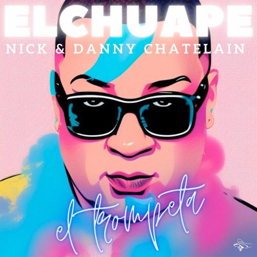 El Chuape feat. Nick & Danny Chatelain - El Trompeta