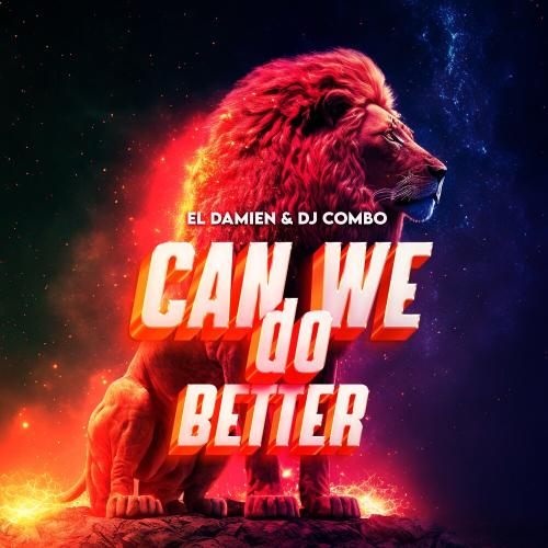 El DaMieN & DJ Combo - Can We Do Better
