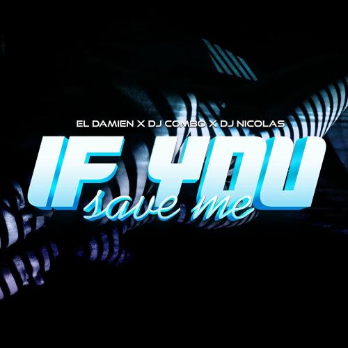 El DaMieN, DJ Combo & DJ Nicolas - If You Save Me (Radio Edit)